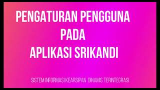 Cara pengaturan User / pengguna Aplikasi Srikandi sistem informasi kearsipan dinamis terintegrasi