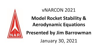 vNARCON 2021: Model Rocket Stability & Aerodynamic Equations. Presented by Jim Barrowman