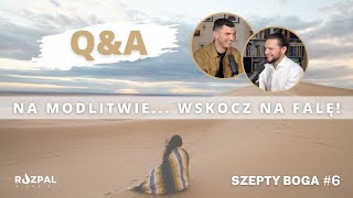 Szepty Boga Q\u0026A #6 - Na modlitwie... wskocz na falę!