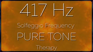 417 Hz Solfeggio Frequency PURE TONE Therapy