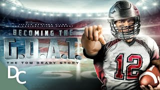 Becoming The Goat: The Tom Brady Story | Free Documentary |  HD |Documentary Cen