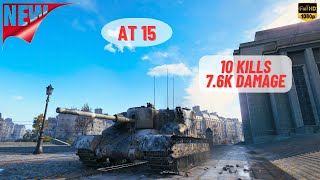 WOT - AT 15 10 KILLS 7.6K DAMAGE ACE TANKER - World Of Tanks