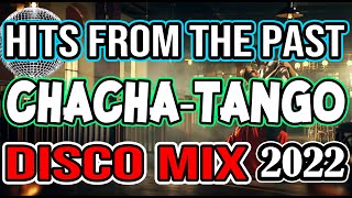 CHACHA TANGO DISCO MIX 2022 - HITS FROM THE PAST - NONSTOP DISCO MIX - DJMAR DISCO TRAXX