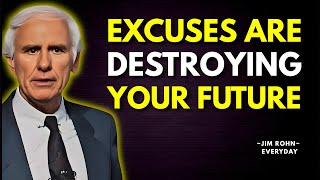 Excuses are Destroying Your Future | Jim Rohn Motivation