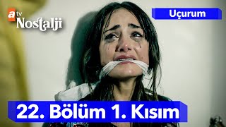 Uçurum 22. Bölüm 1. Kısım