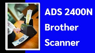 ADS 2400N Brother Scanner