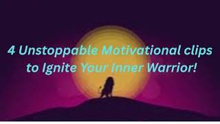 4 Unstoppable Motivational Speech Clips to Ignite Your Inner Warrior