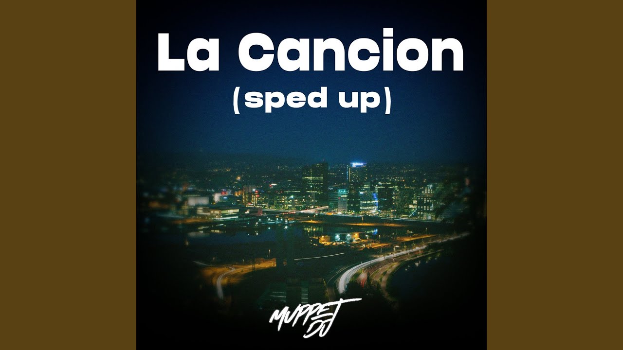 La Cancion Sped Up Youtube Music