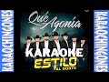 KARAOKE - Qué Agonía -  Estilo Al Norte.