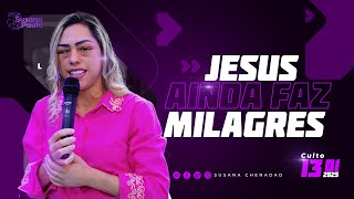 Jesus ainda faz Milagres   -  Miss. Susana Paula Chenadad