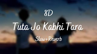 Tuta Jo Kabhi Tara | Atif Aslam | 8D Song | Slow and Reverb |