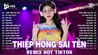 Thiệp Hồng Sai Tên Remix | BXH Nhạc Trẻ Remix Hay Nhất 2025 | Top 15 Bản EDM TikTok Hot Trend 2025