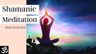 Shamanic Meditation | Ancient Healing Tradition | Guidance Connection | Music for the Soul |