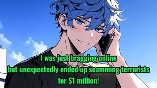 I was just bragging online, but unexpectedly ended up scamming terrorists for $1 million!