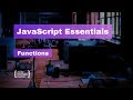 JavaScript Essentials: Functions