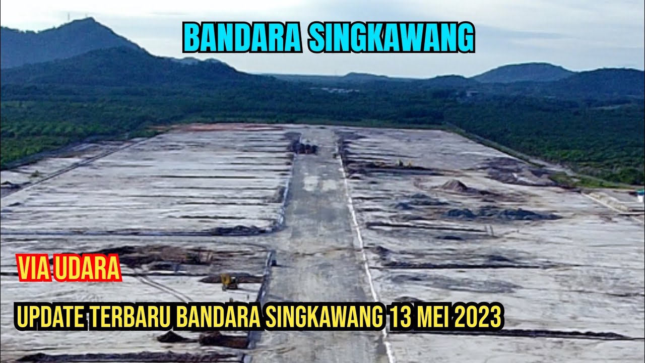 PROGRES BANDARA SINGKAWANG || Update Terbaru 13 Mei 2023 || Via Udara ...