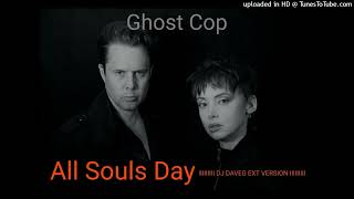 Ghost Cop - All Souls Day (DJ Dave-G Ext Version)