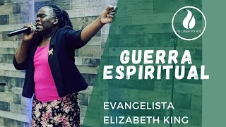 GUERRA ESPIRITUAL.  EVANGELISTA ELIZABETH KING