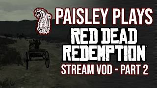 Paisley_Trees Plays Red Dead Redemption | PART 2