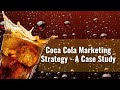 Coca Cola Marketing Strategy   A Case Study | Coca Cola Marketing Campaign | Coca Cola Marketing Mix