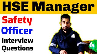 Safety Officer/Manger Interview Questions | HSE Officer/Manager interview questions and answers.