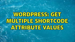 Wordpress: Get multiple shortcode attribute values