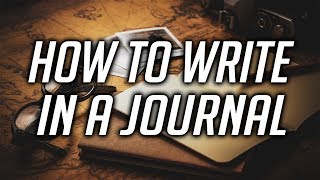 How to write in a journal effectively - Everything you need to know about writing a journal