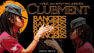 VYBZ ON RHYTHM SERIES CLUBMENT BANGERS #MPISHII  AFROBEAT DANCEHALL ARBANTONE MIONDOKO  DEEJAY BRYCE