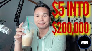 How To Turn $5 into $200,000