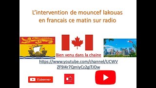 l'intervention du marocain mouncef lakouas sur la chaine radio canada ce matin bravo et merci bcp