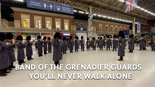 Band of the Grenadier Guards You'll never walk alone