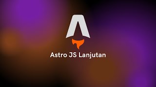 Lebih jauh lagi tentang Astro JS.