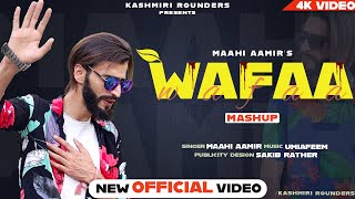 Wafaa Mashup | Maahi Aamir | Umi A Feem New Kashmiri Song