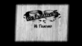 Los Fugitivos - Mi Fracaso