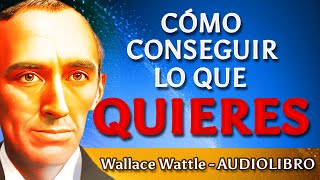 Descubre la clave del éxito: Como conseguir lo que quieres, según Wallace Wattles