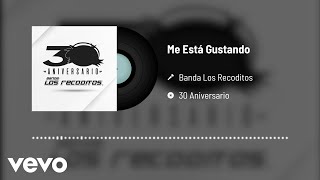 Banda Los Recoditos - Me Está Gustando (Versión 30 Aniversario / Audio Oficial)