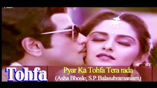 Pyaar Kaa Tohafaa Teraa Banaa Hai- प्यार का तोहफ़ा तेरा बना है Tohfa Asha Bhosle, S.P.Balasubramaniam