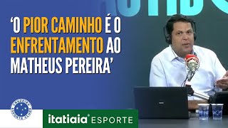 'ELE PRECISA SE AJUDAR': MATHEUS PEREIRA AINDA PODE SER DECISIVO PARA O CRUZEIRO