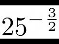 Evaluate 25^(-3/2)