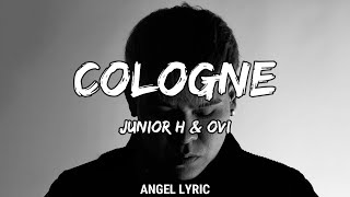 Junior H & Ovi - Cologne [LETRAS]