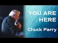 You are here | Chuck Parry