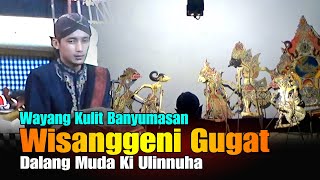 LIVE REC. Wayang Banyumasan || Dalang Ki Ulinnuha Cilacap Lakon Wisanggeni Gugat