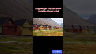 Longyearbyen: The Town Where You’re Not Allowed to Die! #facts #factbook #coldfacts #factsoflife