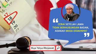 Cerai Setelah Lama Tidak Berhubungan Badan, Adakah Masa Iddahnya? - Buya Yahya Menjawab.