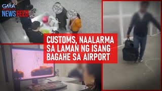 Customs, naalarma sa laman ng isang bagahe sa airport | GMA Integrated Newsfeed