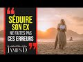 SÉDUIRE SON EX - Les erreurs à ne pas faire pour séduire son ex