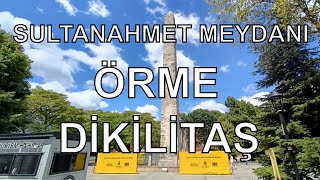 İstanbul Sultanahmet Örme Dikilitaş - Dr. Murat