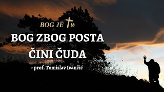 Bog zbog posta čini čuda - Tomislav Ivančić