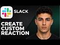How to Create a Custom Slack Reaction (Step by Step Tutorial 2026)