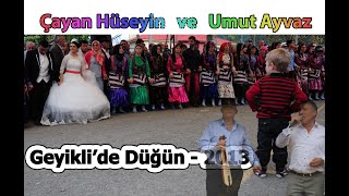 ÇAYAN HÜSEYİN \u0026 UMUT AYVAZ Geyikli'de Düğün-2013